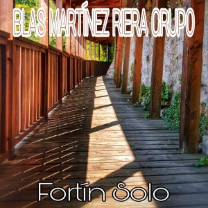 收聽Blas Martínez Riera Grupo的Fortín Solo歌詞歌曲