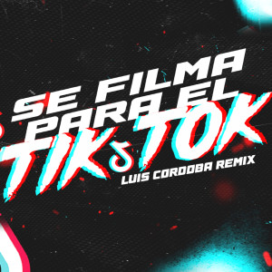 Luis Cordoba Remix的專輯Se Filma Para el Tiktok
