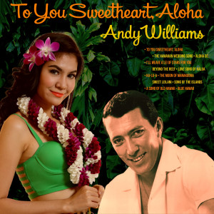 收听Andy Williams的The Hawaiian Wedding Song歌词歌曲