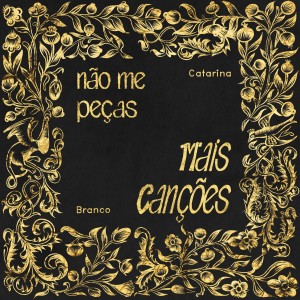 Catarina Branco的专辑Não Me Peças Mais Canções