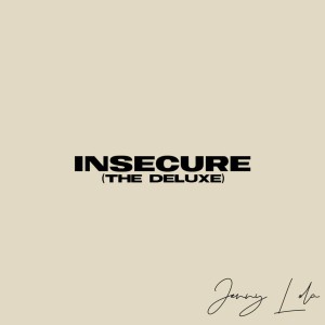 Jenny Lola的專輯INSECURE (The Deluxe)