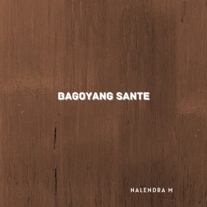 NALENDRA M的專輯Bagoyang Sante