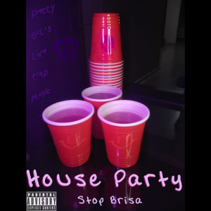 Listen to House Party - StopBrisa (Explicit) song with lyrics from Calegari