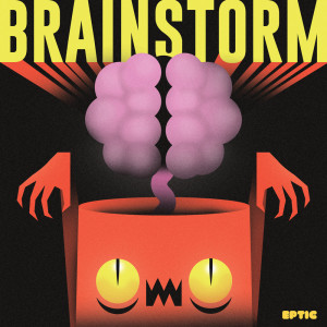 Dengarkan Brainstorm lagu dari Eptic dengan lirik