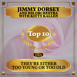Album They're Either Too Young or Too Old from Jimmy Dorsey and his Orchestra