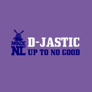 D-Jastic的專輯Up To No Good (Extended Mix)