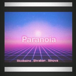 ดาวน์โหลดและฟังเพลง Paranoia (feat. Lilcobaine & Shraban) (Explicit) พร้อมเนื้อเพลงจาก SignedbySad