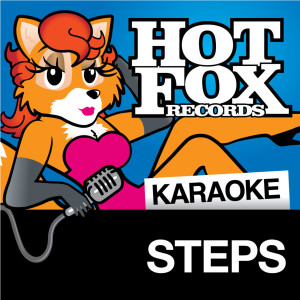 Hot Fox Karaoke的專輯Hot Fox Karaoke - Steps