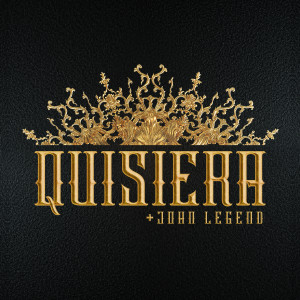 Quisiera (feat. John Legend)