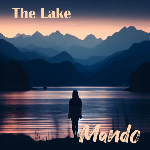 Listen to The Lake song with lyrics from Mando
