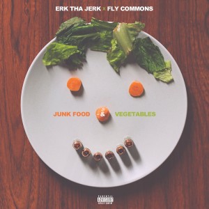 Junk Food And Vegetables (Explicit) dari Erk Tha Jerk