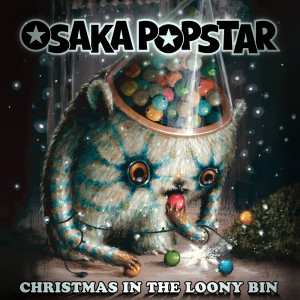 Album Christmas In the Loony Bin from Osaka Popstar