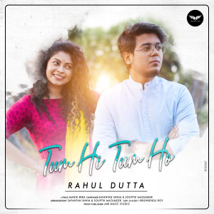 Listen to Tum Hi Tum Ho song with lyrics from Rahul Dutta