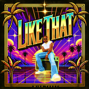 Mike Teezy的專輯LIKE THAT