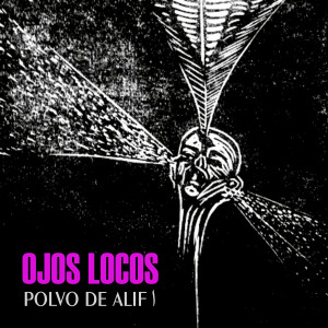 Ojos locos的專輯Polvo de Alif - Single