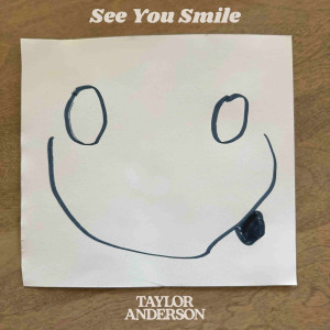 Listen to See You Smile song with lyrics from Taylor Anderson