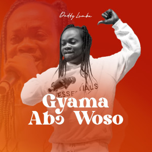 Album Gyama Abɔ Woso oleh Daddy Lumba