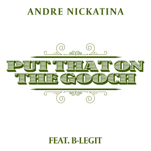 ดาวน์โหลดและฟังเพลง Put That On The Gooch (Explicit) พร้อมเนื้อเพลงจาก Andre Nickatina