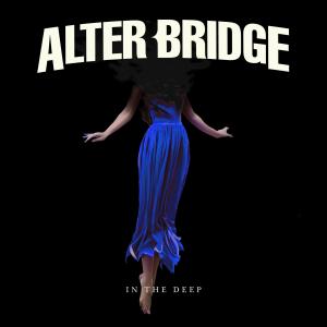 ดาวน์โหลดและฟังเพลง In the Deep พร้อมเนื้อเพลงจาก Alter Bridge