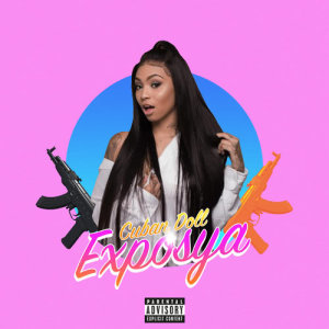 收聽Cuban Doll的Exposya (Explicit)歌詞歌曲