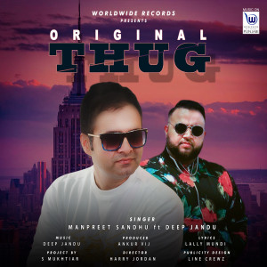 Dengarkan Original Thug lagu dari Manpreet Sandhu dengan lirik