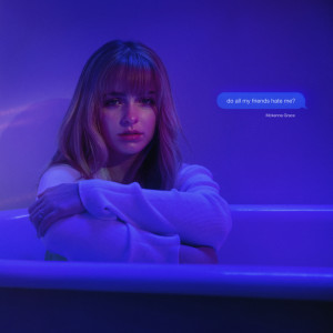 收聽Mckenna Grace的do all my friends hate me?歌詞歌曲