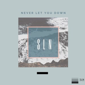 ดาวน์โหลดและฟังเพลง Never Let You Down พร้อมเนื้อเพลงจาก SLN