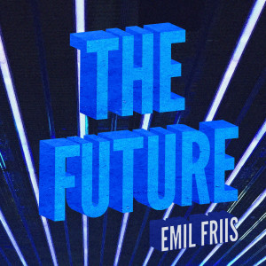 ดาวน์โหลดและฟังเพลง The Future พร้อมเนื้อเพลงจาก Emil Friis