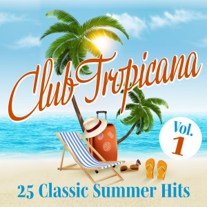 อัลบัม Club Tropicana: 25 Classic Summer Hits, Vol. 1 ศิลปิน Various Artists