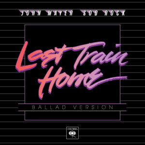 อัลบัม Last Train Home (Ballad Version) ศิลปิน John Mayer