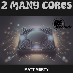 Listen to 2 Many Cores song with lyrics from Matt Merty