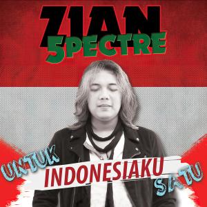 ดาวน์โหลดและฟังเพลง Untuk Indonesiaku Satu พร้อมเนื้อเพลงจาก Zian Spectre