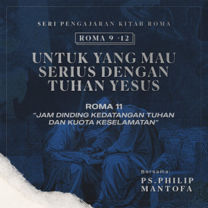 Jam Dinding Kedatangan Tuhan dan Kuota Keselamatan -Seri Pengajaran Kitab Roma 9-12: Untuk yang Mau Serius Dengan Tuhan Yesus