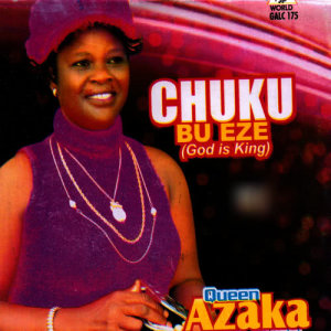 Album Chuku Bu Eze (God Is King) from Queen Azaka