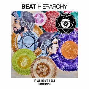 Listen to If We Don't Last (Instrumental) song with lyrics from Beat Hierarchy