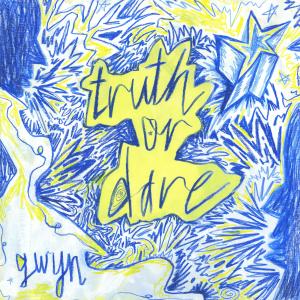 Gwyn的專輯truth or dare (Explicit)