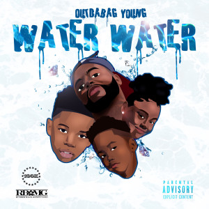 ดาวน์โหลดและฟังเพลง Water Water (Explicit) พร้อมเนื้อเพลงจาก Outdabag Young