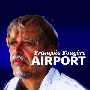 Listen to Airport song with lyrics from François Fougère