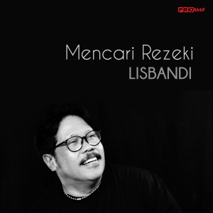 Listen to Mencari Rezeki song with lyrics from Lisbandi
