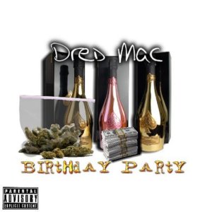 收聽Dred Mac的Birthday Party (Explicit)歌詞歌曲