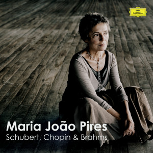 อัลบัม Maria João Pires: Schubert, Chopin & Brahms ศิลปิน Maria João Pires