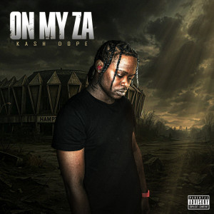 Listen to On My Za (Explicit) song with lyrics from Kash Dope