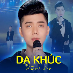 Listen to Dạ Khúc song with lyrics from Võ Thanh Linh