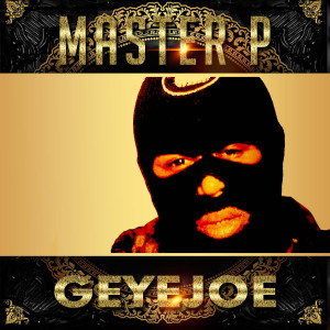 Master-P的專輯Geyejoe (feat. Young Louie, Howie T.) - Single