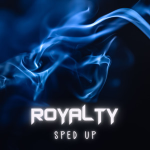 ดาวน์โหลดและฟังเพลง Royalty (Sped Up) พร้อมเนื้อเพลงจาก Nightcore Remix Guys