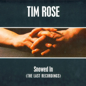 收聽Tim Rose的Snowed In歌詞歌曲
