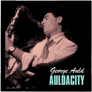 อัลบัม Auldacity ศิลปิน Georgie Auld
