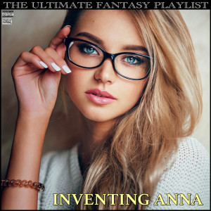 อัลบัม Inventing Anna The Ultimate Fantasy Playlist ศิลปิน Various Artists