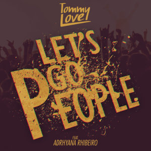 ดาวน์โหลดและฟังเพลง Let's Go People (Extended Mix) พร้อมเนื้อเพลงจาก DJ Tommy Love