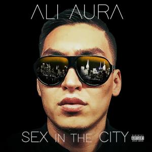 收聽Ali Aura的Sex In The City歌詞歌曲